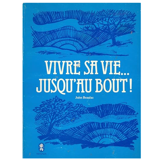 Living life to the fullest - Jules Beaulac